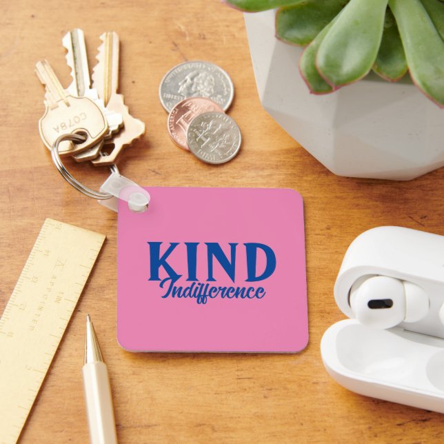 Kind Indifference Keychain (Desk)