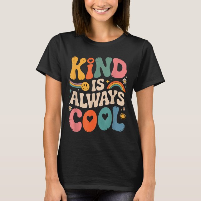 Kind Is Always Cool Teacher Graphic Tees Choose Ki (Front)