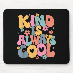 Kind Is Cool Groovy Teacher Be Kind Kindness Mouse Mat