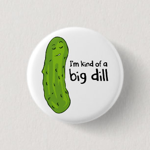 Kind of a Big Deal Dill Pickle 3 Cm Round Badge