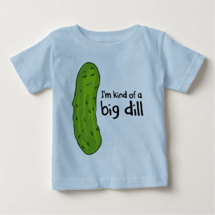 Kind of a Big Deal Dill Pickle Baby T-Shirt