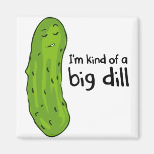 Kind of a Big Deal Dill Pickle Magnet