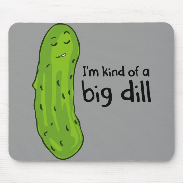 Kind of a Big Deal Dill Pickle Mouse Mat (Front)