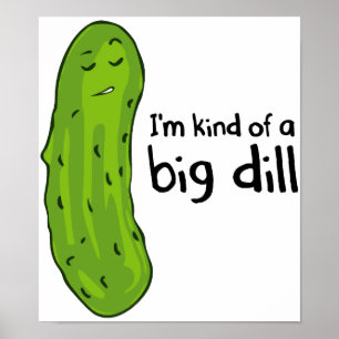Kind of a Big Deal Dill Pickle Poster