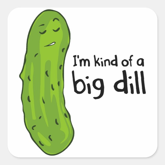 Kind of a Big Deal Dill Pickle Square Sticker (Front)