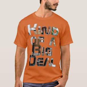 Kind of a Big Deal T-Shirt