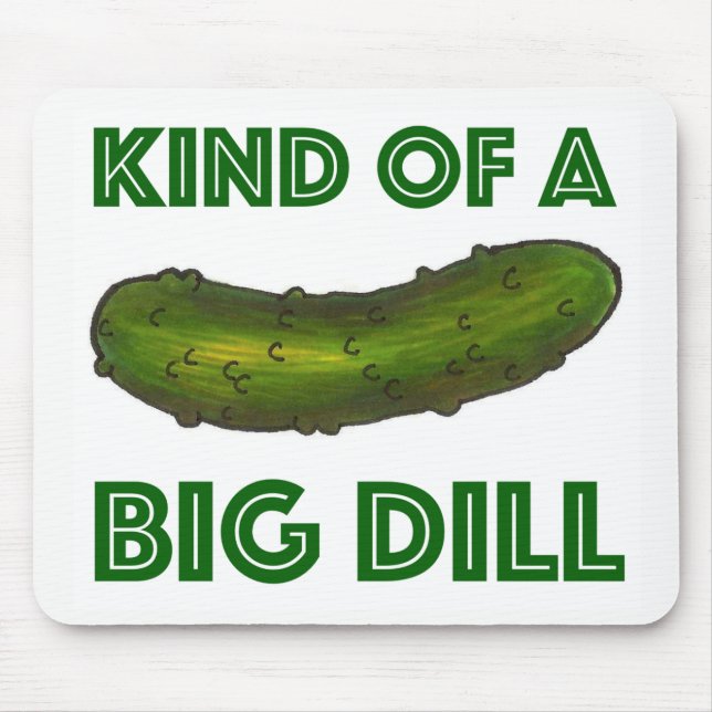 Kind of a Big Dill (Deal) Green Kosher Pickle Mouse Mat (Front)