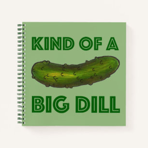 Kind of a Big Dill (Deal) Green Kosher Pickle Notebook
