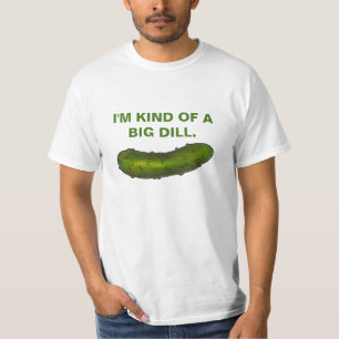 Kind of a Big Dill (Deal) Green Pickle Sour Kosher T-Shirt