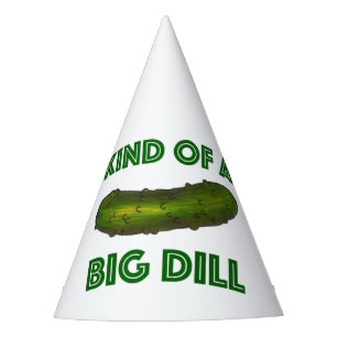 Kind of a Big Dill (Deal) Pickle Green Pickles Party Hat