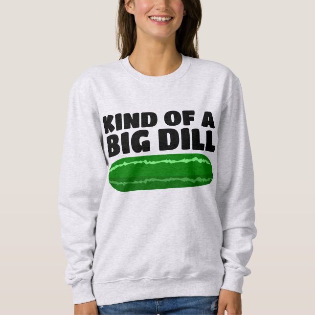 KIND OF A BIG DILL FUNNY T-SHIRTS (Front)