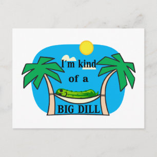 Kind Of A Big Dill Postcard