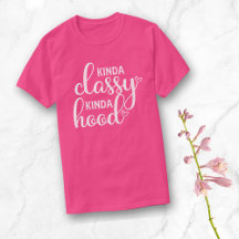 Kind of Classy Kind of Hood T-Shirt