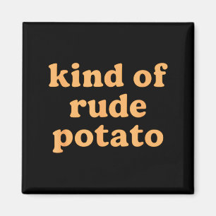 Kind Of Rude Tato, Sweet Tato And Rude Tatoes  Magnet