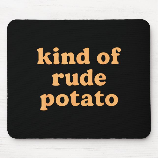 Kind Of Rude Tato, Sweet Tato And Rude Tatoes  Mouse Mat (Front)
