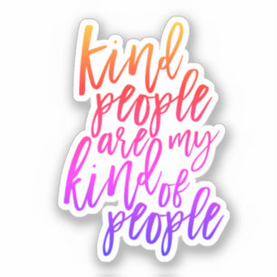 Kind People are my kind of people, Kindness quote