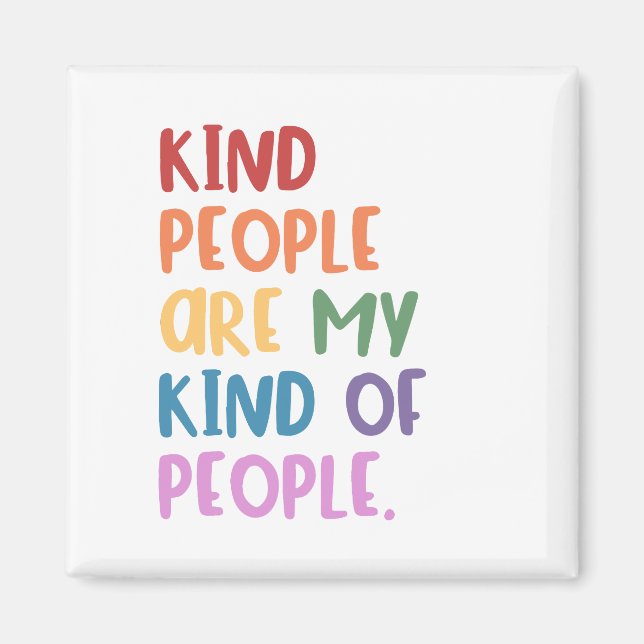 Kind People Are My Kind Of People Magnet (Front)