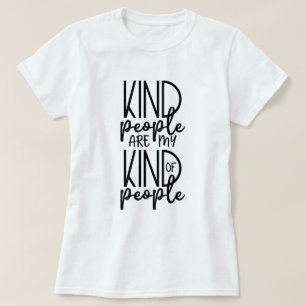 Kind People Are My Kind Of People T-Shirt