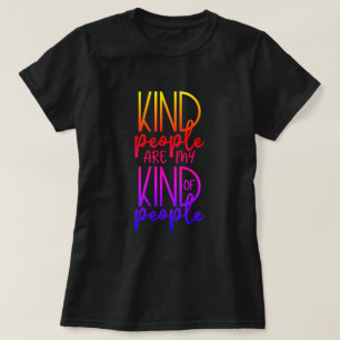 Kind People Are My Kind Of People T-Shirt