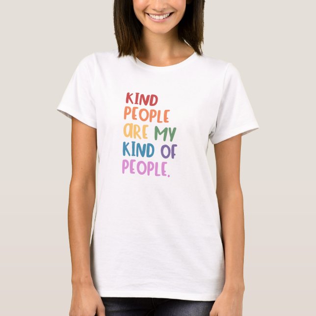 Kind People Are My Kind Of People T-Shirt (Front)
