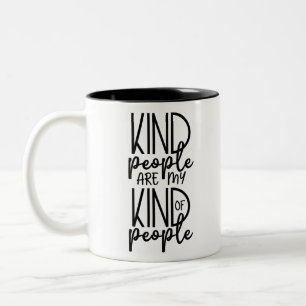 Kind People are my kind of people Two-Tone Coffee Mug