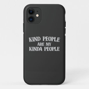 Kind People Are My Kinda People iPhone 11 Case