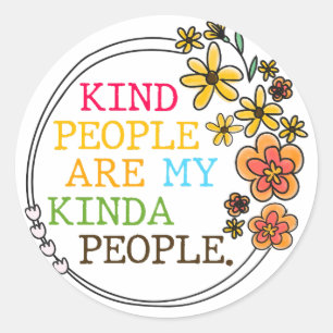 Kind People Are My Kinda People Classic Round Sticker