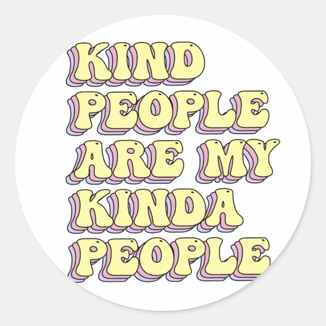 Kind People Are My Kinda People Classic Round Sticker (Front)
