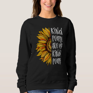 Kind People Are My Kinda People Kindness Sunflowe Sweatshirt