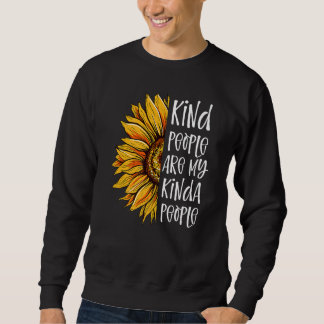 Kind People Are My Kinda People Kindness Sunflowe Sweatshirt