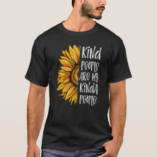 Kind People Are My Kinda People  Kindness Sunflowe T-Shirt