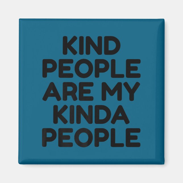 Kind People Are My Kinda People Motivational Insra Magnet (Front)