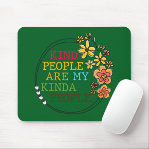 Kind People Are My Kinda People Mouse Mat