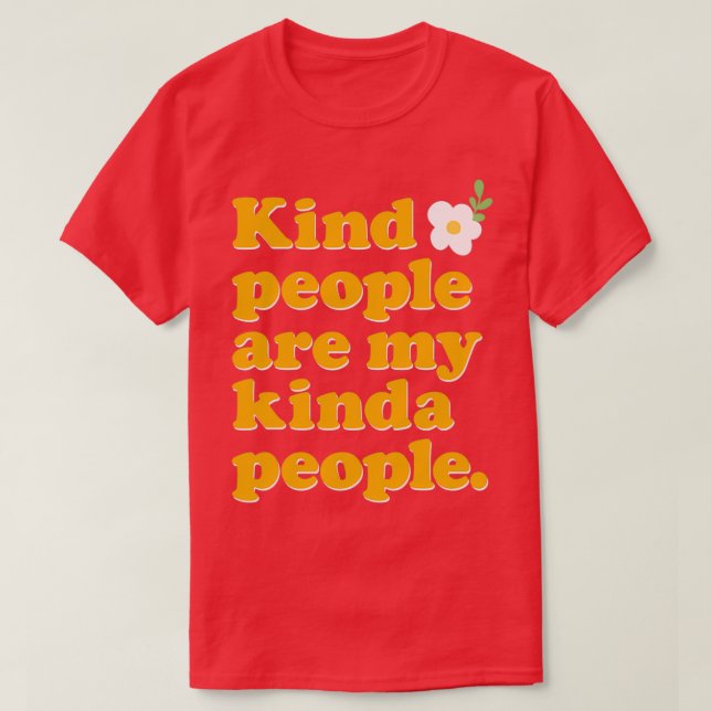 Kind People Are My Kinda People  T-Shirt (Design Front)