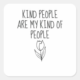 Kind People My Kind Of People Inspirational Quotes Square Sticker