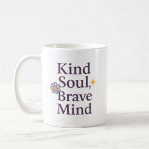 Kind Soul, Brave Mind Inspirational Mug for GentLE