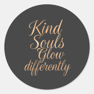 Kind Souls Glow Differently: Rose Gold Motivationa Classic Round Sticker