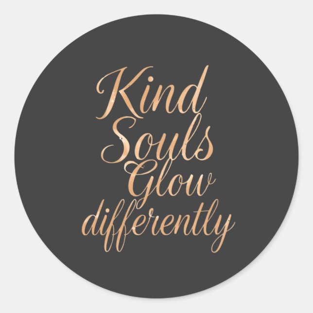 Kind Souls Glow Differently: Rose Gold Motivationa Classic Round Sticker (Front)
