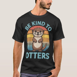 Kind To Otters - Otter Sea Animals Otter Cute T-Shirt