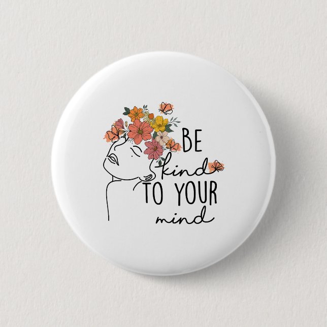 Kind To Your Mind Colourful Flower Mental Health W 6 Cm Round Badge (Front)