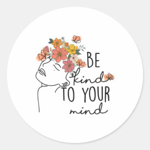 Kind To Your Mind Colourful Flower Mental Health W Classic Round Sticker