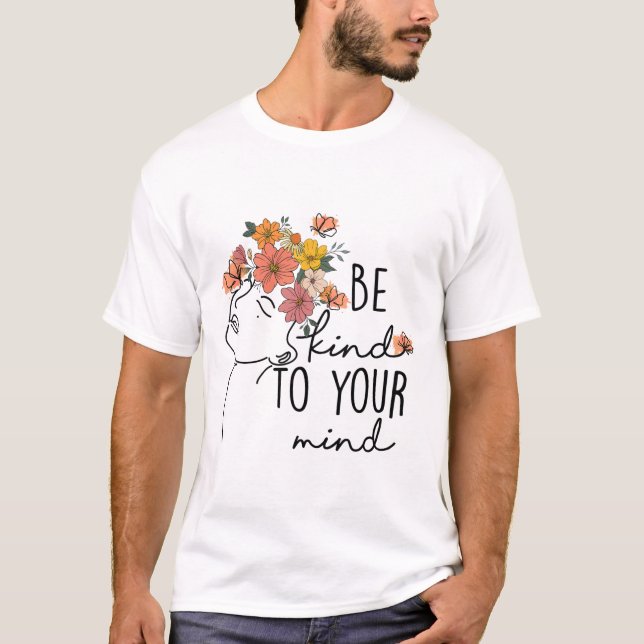 Kind To Your Mind Colourful Flower Mental Health W T-Shirt (Front)