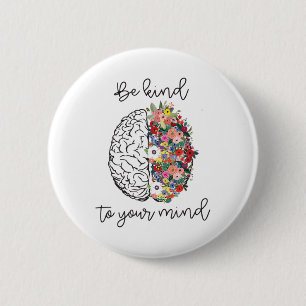 Kind To Your Mind Fun Women Mental Health Awarenes 6 Cm Round Badge