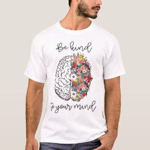 Kind To Your Mind Fun Women Mental Health Awarenes T-Shirt