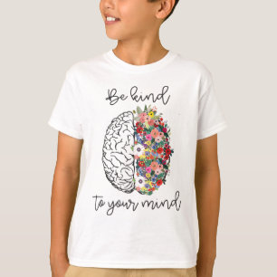 Kind To Your Mind Fun Women Mental Health Awarenes T-Shirt