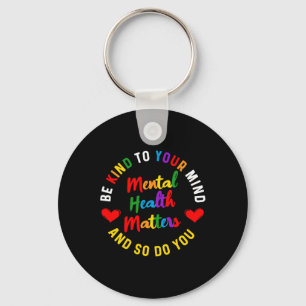 Kind To Your Mind Mental Health Awareness And So D Key Ring