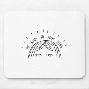Kind To Your Mind Mental Health Awareness Gift  Mouse Mat