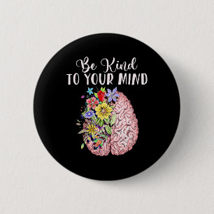 Kind To Your Mind Mental Health Awareness Month 6 Cm Round Badge