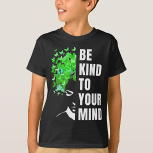 Kind To Your Mind Mental Health Awareness Month Gr T-Shirt
