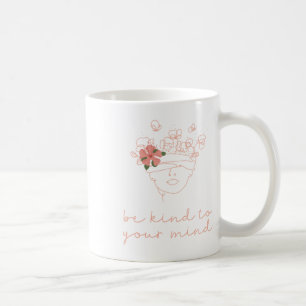 Kind To Your Mind Mental Health Problems Awareness Coffee Mug